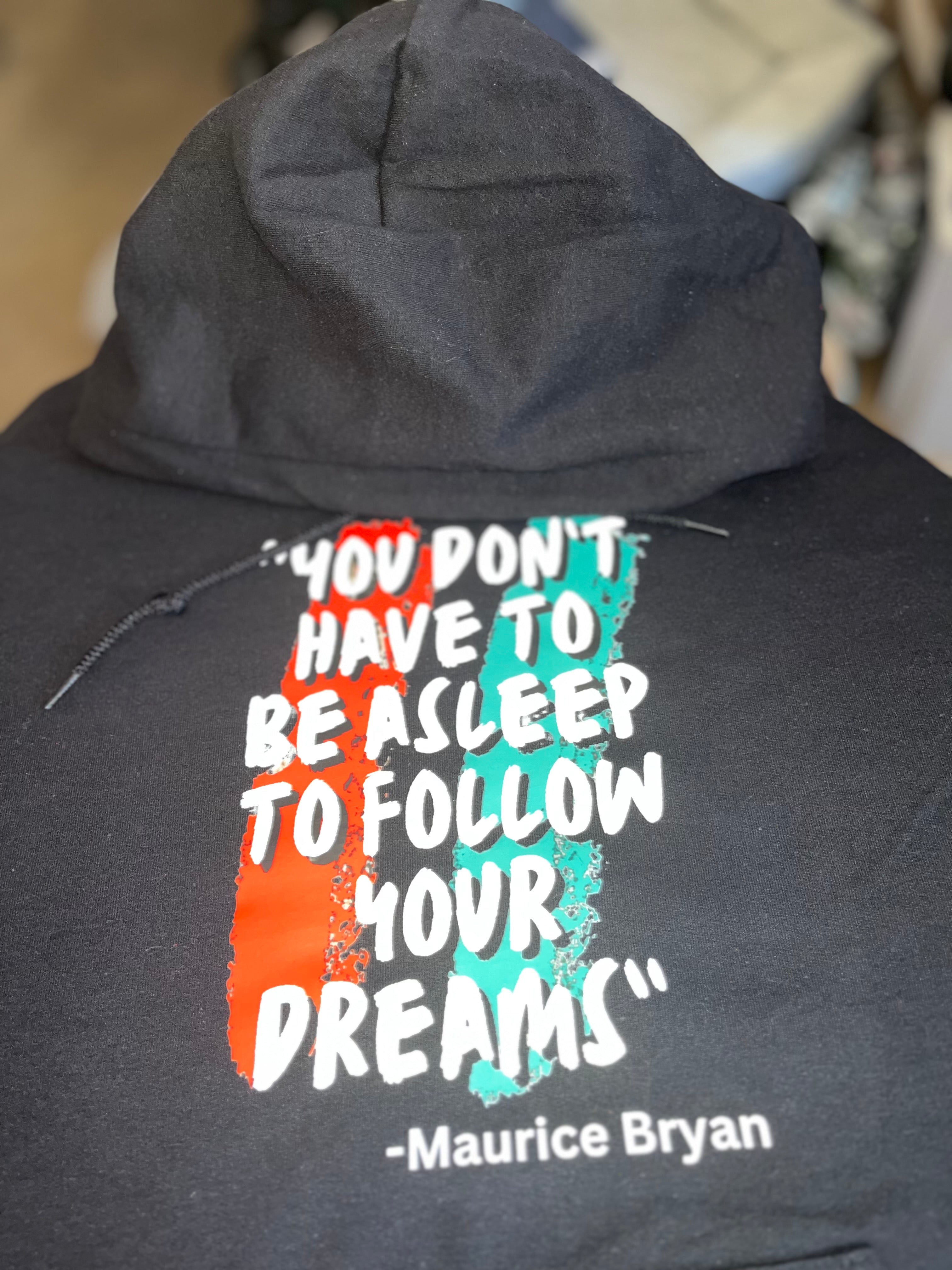 FOLLOW YOUR DREAMS- HOODIE